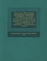 Observations Math�matiques, Astronomiques, Geographiques, Chronologiques, Et Physiques, Tir�es Des Anciens Livres Chinois, Ou Faites Nouvellement Aux Indes Et a la Chine, Par Les Peres de la Compagnie 1293866903 Book Cover