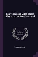 Four thousand miles across Siberia on the great post-road 1378617606 Book Cover