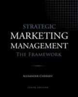 Strategic Marketing Management: The Framework 1936572591 Book Cover