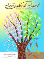 The Seasoned Soul; Stories for Inspired Living 097610802X Book Cover