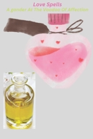 Love Spells A Gander At The Voodoo Of Affection: The existence of Sorcery B0BW1YLTRN Book Cover