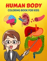 Human Body Coloring Book For Kids: Human Body Anatomy Coloring Book For Kids, Boys and Girls and Medical Students. Human Brain Heart Liver Coloring ... kids. B09TF1KVPS Book Cover
