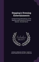 Depping's Evening Entertainments: Compromising Delineations of the Manners and Customs of Various Nations. Second Series 1355764580 Book Cover