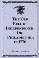The Old Bell Of Independence 1530410452 Book Cover