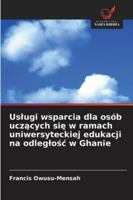 Uslugi wsparcia dla osób uczacych sie w ramach uniwersyteckiej edukacji na odleglosc w Ghanie 6209375316 Book Cover