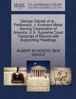 George Zajicek et al., Petitioners, v. Koolvent Metal Awning Corporation of America. U.S. Supreme Court Transcript of Record with Supporting Pleadings 1270460358 Book Cover