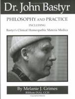 Dr. John Bastyr: Philosophy and Practice 0965955044 Book Cover