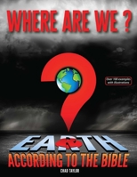 Where Are We?: Earth According to the Bible 0999322109 Book Cover
