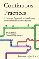 Continuous Practices: A Strategic Approach to Accelerating the Software Production System 138725376X Book Cover