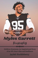 Myles Garrett Biography: Gridiron Greatness: An Inspirational Story of an NFL Star's Rise and Resilience (Inspiring Sports Legends) B0F26TKF3L Book Cover
