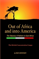 Out of Africa and into America, The Odyssey of Italians in East Africa 1105976165 Book Cover