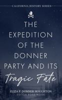 The Expedition of the Donner Party and Its Tragic Fate: A Survivor’s True Account of America’s Most Harrowing Pioneer Journey (California History Series) 1967659001 Book Cover