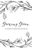Growing Green: a Guided Gardening Journal 1678463809 Book Cover