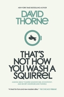 That's Not How You Wash a Squirrel 0988689596 Book Cover