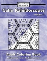 Calm Kaleidoscopes Adult Coloring Book, Volume 7 1701337290 Book Cover