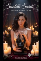 Scarlett’s Secrets™: Deep Throat Tips & Tricks B0F8PDNBD4 Book Cover