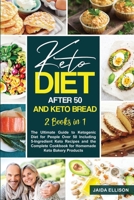 Keto Diet After 50 and Keto Bread: 2 Books in 1: The Ultimate Guide to Ketogenic Diet for People Over 50 Including 5-Ingredient Keto Recipes and the Complete Cookbook for Homemade Keto Bakery Products 1513670778 Book Cover