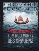 Nachtdschunke 6 zum Nullpunkt des Grauens: Thriller (German Edition) 3757840216 Book Cover