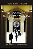 OLHOS VIVOS, OLHOS PARA A VIDA: O Caminho da Transformação B087CSZ9D9 Book Cover