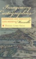Imaginary Cartographies: Possession and Identity in Late Medieval Marseille 0801436265 Book Cover