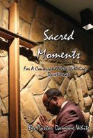 Sacred Moments: For A Consecrated Walk With God, Devotional 1979690634 Book Cover