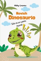 Novich. Dinosaurio: Solo es un cuento infantil B0GMGVR6JF Book Cover