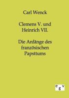 Clemens V. Und Heinrich VII. 3863821858 Book Cover