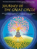 Journey of The Great Circle - Spring Volume: Daily Contemplations for Cultivating Inner Freedom and Living Your Life as a Master of Freedom 1982278625 Book Cover