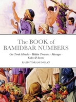 The BOOK of BAMIDBAR NUMBERS: Our Torah Miracles - Hidden Treasures - Messages - Codes & Secrets 1716693322 Book Cover