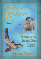 Tales of Kaimere: Anthology 2 Songs of the Inland Sea 1088049184 Book Cover