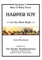 Harper Joy: Spokane's Man of Many Faces: Let the Show Begin 097408817X Book Cover