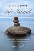 BE YOUR OWN SELF ISLAND: UNDERSTANDING YOUR INNER THOUGHTS AND THE RELATIONSHIP WITH YOURSELF B0GNBNPSL9 Book Cover