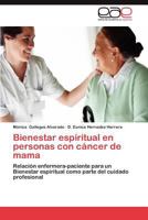 Bienestar espiritual en personas con cáncer de mama: Relación enfermera-paciente para un Bienestar espiritual como parte del cuidado profesional 3659030953 Book Cover