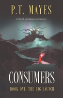 Consumers: Book One: The Big Launch 1739142802 Book Cover