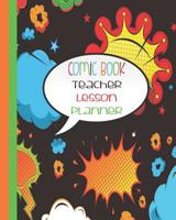 Comic Book, Teacher Lesson Planner: Black - Superhero Teacher Planner 2019-2020 - School Lesson Planner - 8 Inches x 10 Inches 1076013589 Book Cover