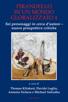 Pirandello in Un Mondo Globalizzato 4: «Sei Personaggi in Cerca d'Autore» - Nuove Prospettive Critiche 1803744553 Book Cover