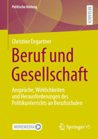 Beruf und Gesellschaft: Ansprüche, Wirklichkeiten und Herausforderungen des Politikunterrichts an Berufsschulen (Politische Bildung) 3658429666 Book Cover