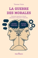 La guerre des morales: Comment gauche et droite cherchent à façonner l'individu (French Edition) B0FHP6FRW5 Book Cover