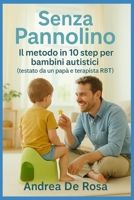 Senza Pannolino: Il metodo in 10 step per bambini autistici (e non solo) testato da un papà e terapista RBT (Italian Edition) B0FBJK2X28 Book Cover