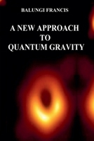 A New Approach to Quantum Gravity 1393770703 Book Cover