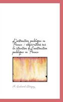 L'instruction publique en France: observations sur la situation de l'unstruction publique en France 1115907824 Book Cover