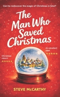 The Man Who Saved Christmas: A warm, hopeful festive short story for 2026, perfect for fans of Love Actually B0GP66H8D3 Book Cover
