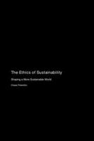 The Ethics of Sustainability: Shaping a More Sustainable World 1779690010 Book Cover