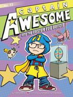 Captain Awesome and the Easter Egg Bandit 1481425587 Book Cover