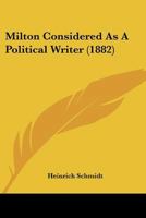 Milton Considered As A Political Writer (1882) 1120327717 Book Cover