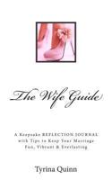 The Wife Guide: A Keepsake REFLECTION JOURNAL with Tips to Keep Your Marriage Fun, Vibrant & Everlasting 1492196959 Book Cover