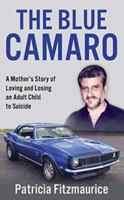 The Blue Camaro: A Mother's Story of Loving & Losing An Adult Child to Suicide 1950241785 Book Cover