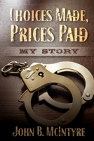 Choices Made Prices Paid 194059801X Book Cover