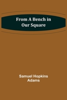From a Bench in Our Square 1523834587 Book Cover