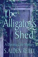 The Alligator's Shed: A Davinia Cole Mystery 1546782923 Book Cover